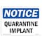 Signmission OSHA Notice, 5" Height, Quarantine Implant Sign, 7" X 5", Landscape OS-NS-D-57-L-17935 - alternate 1